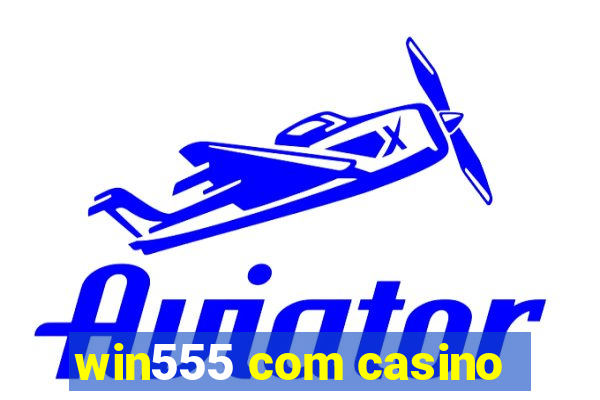 win555 com casino